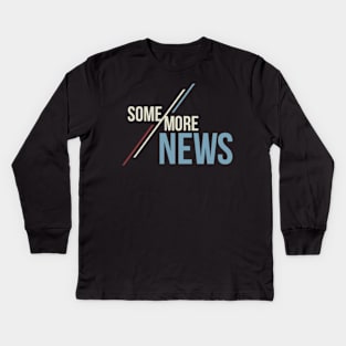 Some More News Kids Long Sleeve T-Shirt